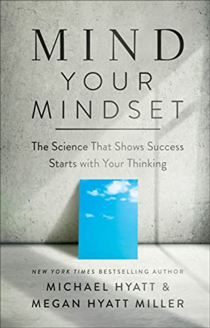 Mind Your Mindset: The Science That Shows Success Starts with Your