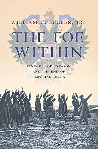Foe Within: Fantasies of Treason and the End of Imperial Russia