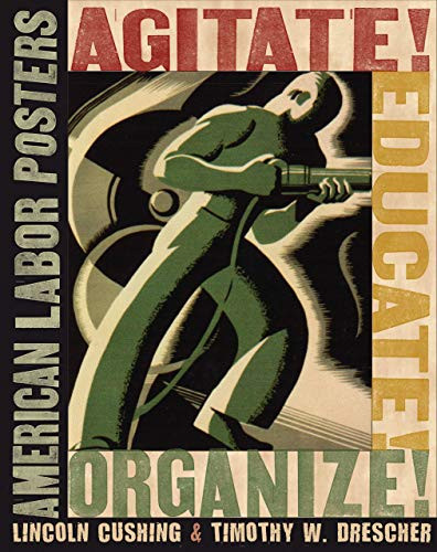 Agitate! Educate! Organize! American Labor Posters