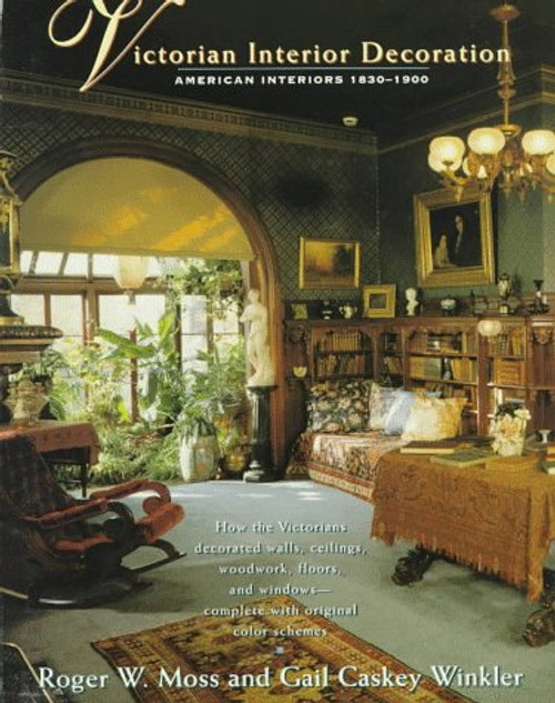 Victorian Interior Decoration: American Interiors: 1830-1900