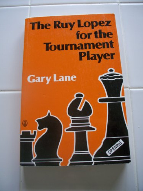 Ruy Lopez for the Tournament Player (Batsford Chess Library)