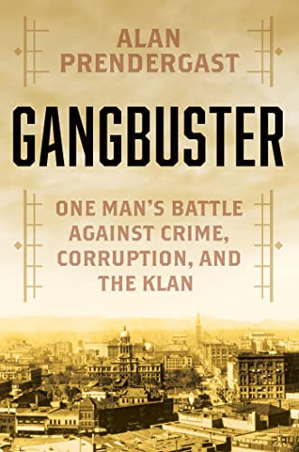 Gangbuster: One Man's Battle Against Crime Corruption and the Klan