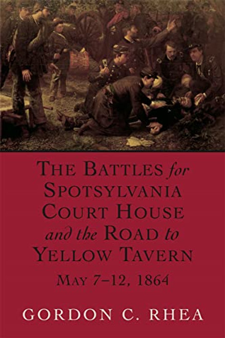 Battles for Spotsylvania Court House and the Road to Yellow