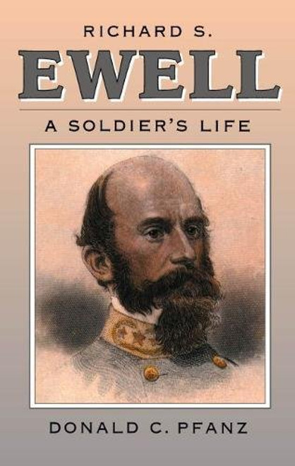 Richard S. Ewell: A Soldier's Life (Civil War America)