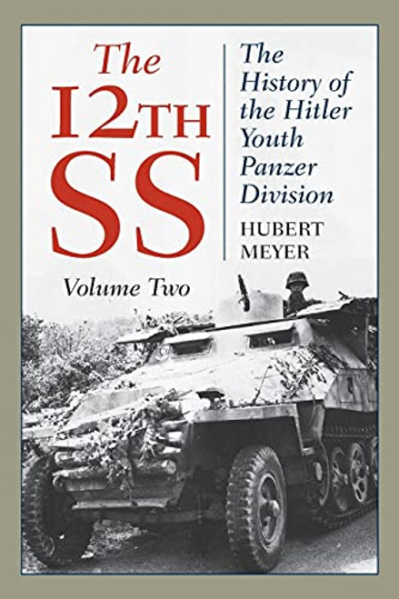 12th SS: The History of the Hitler Youth Panzer Division Volume
