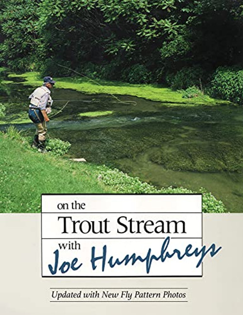 On the Trout Stream with Joe Humphreys