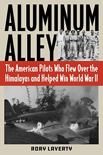 Aluminum Alley: The American Pilots Who Flew Over the Himalayas