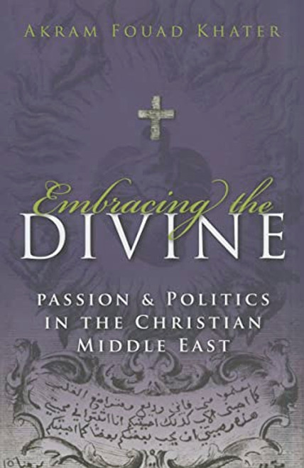 Embracing the Divine: Passion and Politics in Christian Middle East