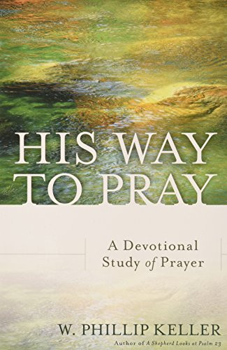 His Way to Pray: A Devotional Study of Prayer