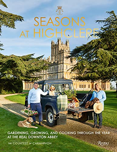 Seasons at Highclere: Gardening Growing and Cooking Through the Year