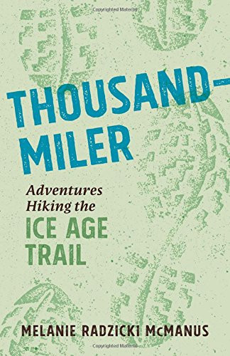 Thousand-Miler: Adventures Hiking the Ice Age Trail