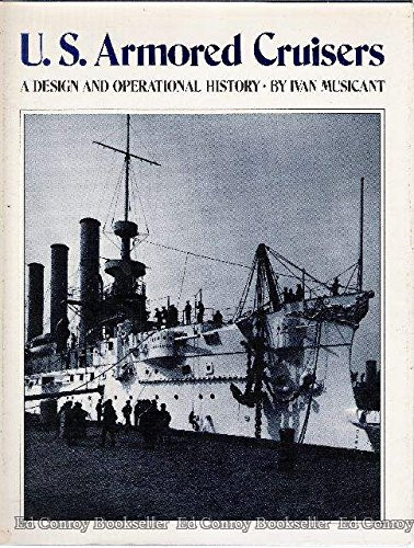 U.S. Armored Cruisers: A Design and Operational History