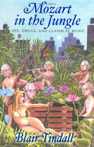 Mozart in the Jungle: Sex Drugs and Classical Music