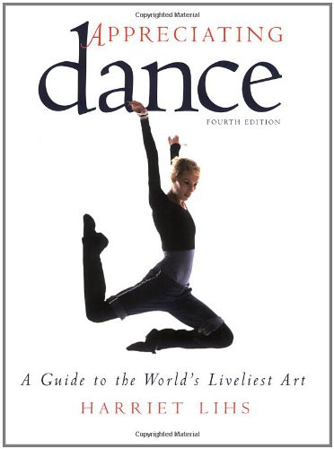 Appreciating Dance: A Guide to the World's Liveliest Art