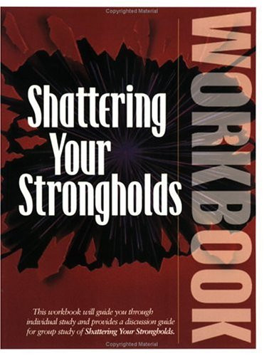 Shattering Your Strongholds Workbook