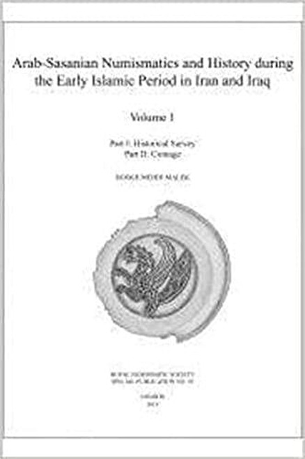 Arab-Sasanian Numismatics and History during the Early Islamic Period