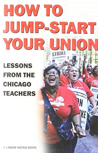 How to Jump-Start Your Union Lessons from the Chicago Teachers