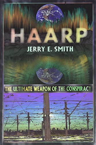 HAARP: The Ultimate Weapon of the Conspiracy