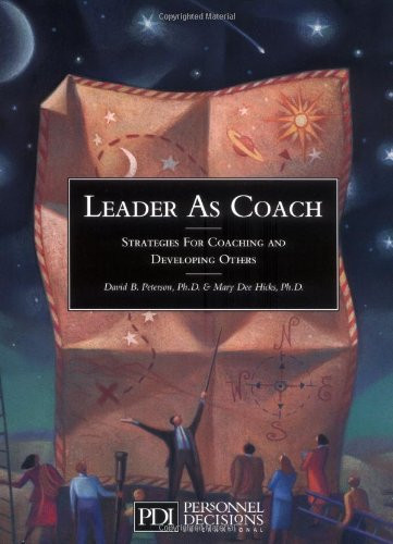 Leader As Coach: Strategies for Coaching & Developing Others