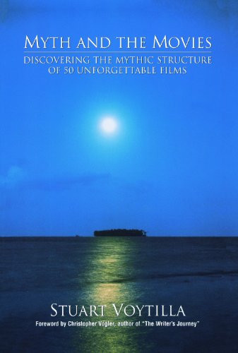 Myth & the Movies: Discovering the Myth Structure of 50 Unforgettable