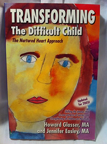 Transforming the Difficult Child: The Nurtured Heart Approach