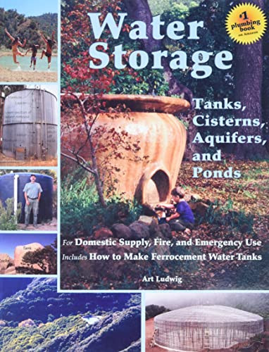 Water Storage: Tanks Cisterns Aquifers and Ponds for Domestic