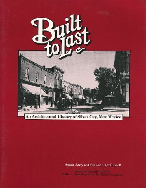 Built to Last: An Architectural History of Silver City New Mexico