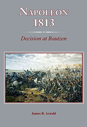 Napoleon1813: Decision at Bautzen