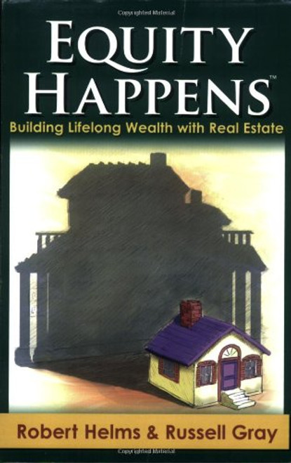 Equity Happens: Building Lifelong Wealth with Real Estate
