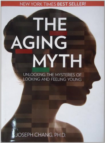 Aging Myth: Unlocking the Mysteries of Looking and Feeling Young