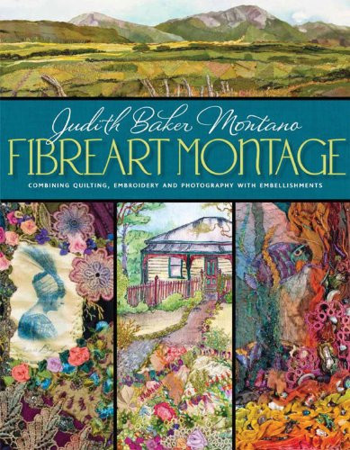 Fibreart Montage: Combining Quilting Embroidery and Photography