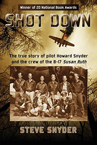 Shot Down: The true story of pilot Howard Snyder and the crew