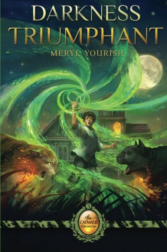 Darkness Triumphant: Book Three of The Catmage Chronicles