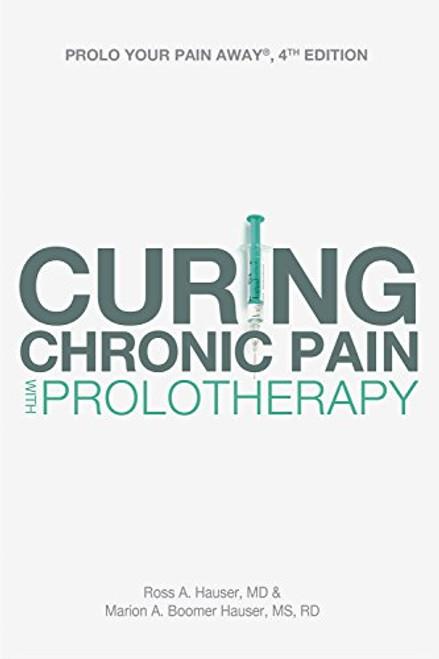 Prolo Your Pain Away! Curing Chronic Pain with Prolotherapy