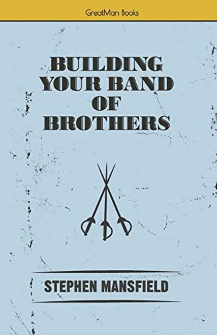 Building Your Band of Brothers