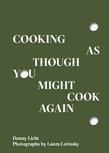 Cooking As Though You Might Cook Again