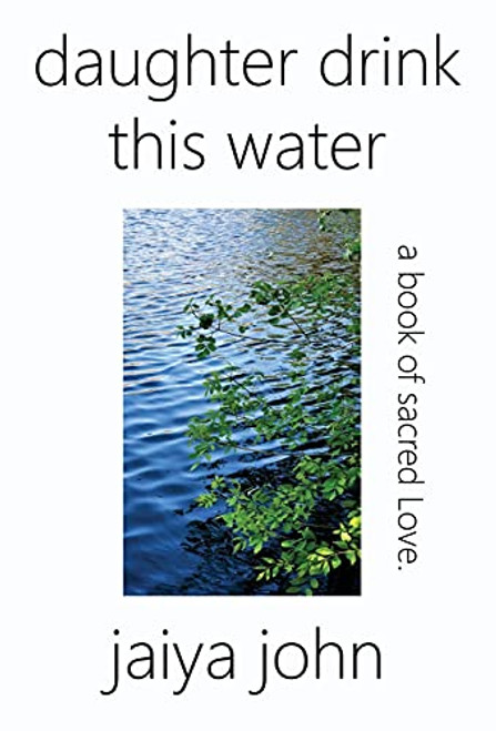 Daughter Drink This Water: A Book of Sacred Love