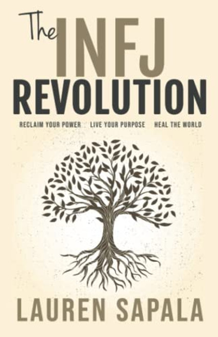 INFJ Revolution: Reclaim Your Power Live Your Purpose Heal