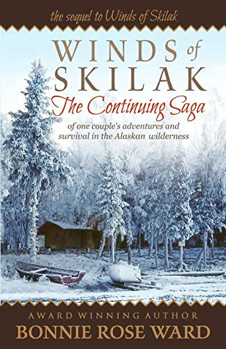 Winds of Skilak: The Continuing Saga of one couple's adventures