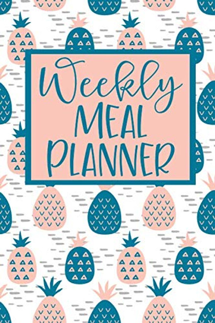 Weekly Meal Planner: 52 Weeks of Menu Planning Pages with Weekly