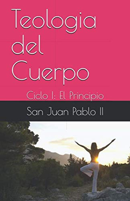 Teologia del Cuerpo: Ciclo I: El Principio (Spanish Edition)
