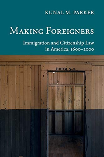 Making Foreigners: Immigration and Citizenship Law in America