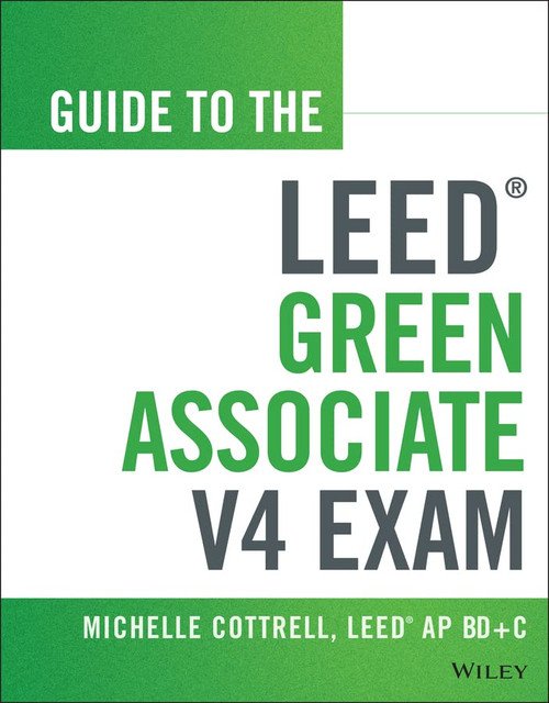 Guide to the LEED Green Associate volume 4 Exam