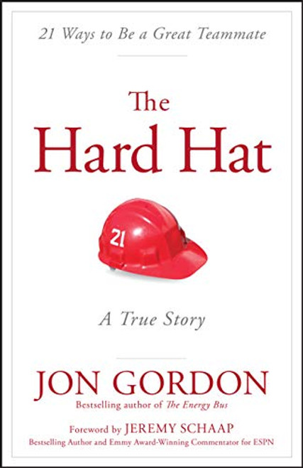 Hard Hat: 21 Ways to Be a Great Teammate (Jon Gordon)
