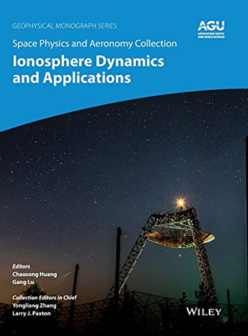 Space Physics and Aeronomy Ionosphere Dynamics and Applications