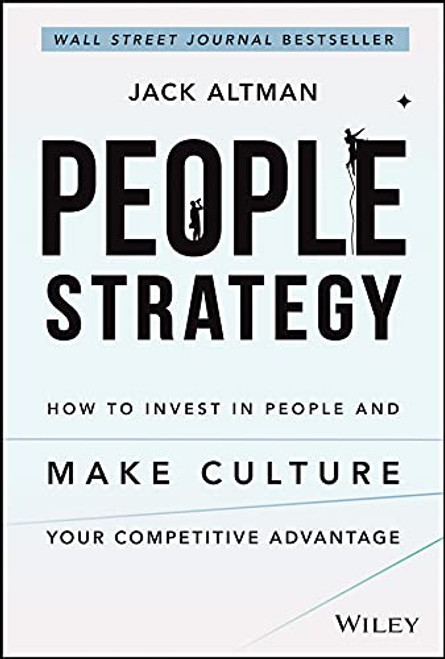 People Strategy: How to Invest in People and Make Culture Your