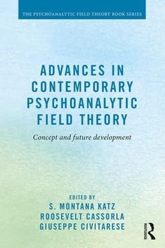 Advances in Contemporary Psychoanalytic Field Theory