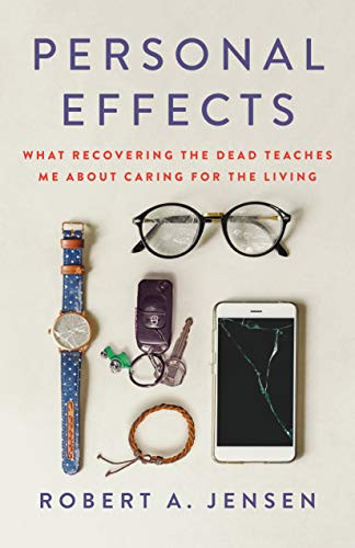 Personal Effects: What Recovering the Dead Teaches Me About Caring