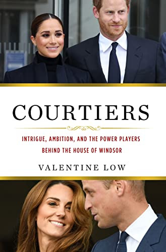 Courtiers: Intrigue Ambition and the Power Players Behind the House