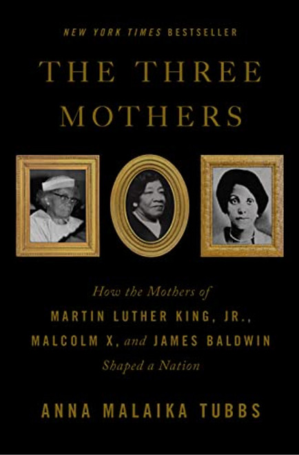 Three Mothers: How the Mothers of Martin Luther King Jr. Malcolm
